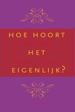 Boek: Hoe hoort het eigenlijk? (z.g.a.n.), Livres, Loisirs & Temps libre, Verzenden