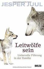 Leitwölfe sein: Liebevolle Führung in der Familie  Ju..., Boeken, Verzenden, Gelezen, Juul, Jesper