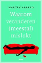 Waarom veranderen (meestal) mislukt 9789089533715, Boeken, Psychologie, Verzenden, Zo goed als nieuw, Martin Appelo