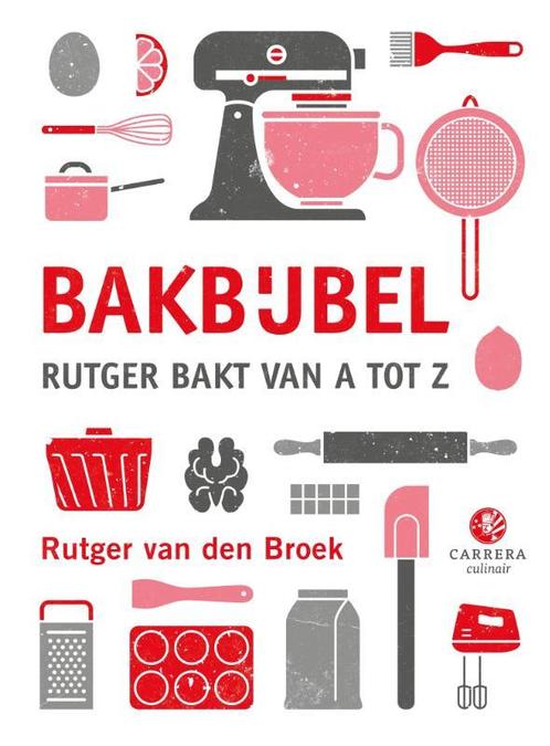 Bakbijbel / Kookbijbels 9789048826278 Rutger van den Broek, Livres, Livres de cuisine, Envoi