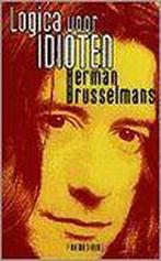LOGICA VOOR IDIOTEN 9789053335734 Herman Brusselmans, Boeken, Verzenden, Zo goed als nieuw, Herman Brusselmans