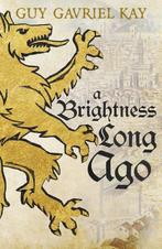 A Brightness Long Ago 9781473692374 Guy Gavriel Kay, Verzenden, Gelezen, Guy Gavriel Kay