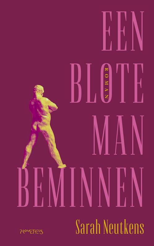 Een blote man beminnen (9789044649901, Sarah Neutkens), Boeken, Romans, Nieuw, Verzenden