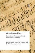 Organizational Jazz : Extraordinary Performance. Napoli,, Alma Whiteley, David Napoli, Johansen S Kathrine, Zo goed als nieuw