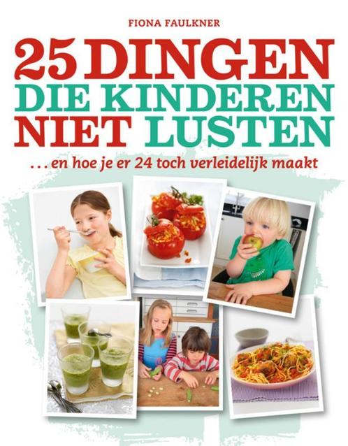 25 Dingen Die Kinderen Niet Lusten 9789021550374 F. Faulkner, Boeken, Kookboeken, Zo goed als nieuw, Verzenden