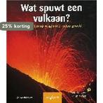 Wat spuwt een vulkaan? / Wat kinderen willen weten, Boeken, Verzenden, Gelezen