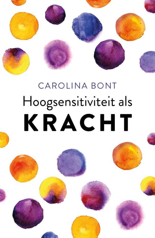 Hoogsensitiviteit als kracht 9789021573151 Carolina Bont, Boeken, Psychologie, Zo goed als nieuw, Verzenden