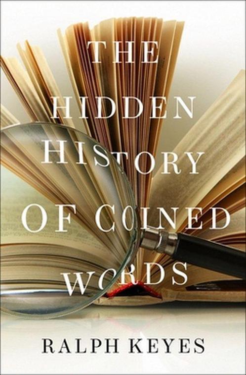 The Hidden History of Coined Words 9780190466763 Ralph Keyes, Boeken, Overige Boeken, Zo goed als nieuw, Verzenden