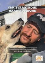 Van Straathond naar huishond : Hoe de honden van Peter, Zo goed als nieuw, Nancy van Oosterhout, Verzenden