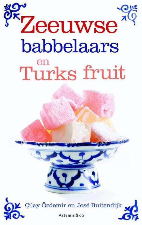 Zeeuwse babbelaars en Turks fruit 9789047200369, Boeken, Romans, Zo goed als nieuw, Verzenden