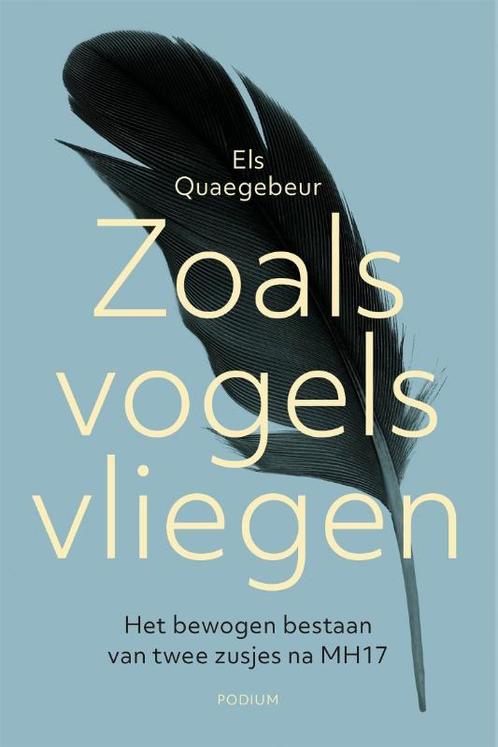 Zoals vogels vliegen 9789463810135 Els Quaegebeur, Boeken, Literatuur, Zo goed als nieuw, Verzenden
