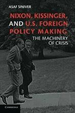 Nixon, Kissinger, and U.S. Foreign Policy Makin. Siniver,, Siniver, Asaf, Verzenden