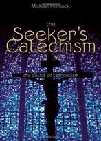 The Seekers Catechism: The Basics of Catholicism By Michael, Zo goed als nieuw, Michael Pennock, Verzenden