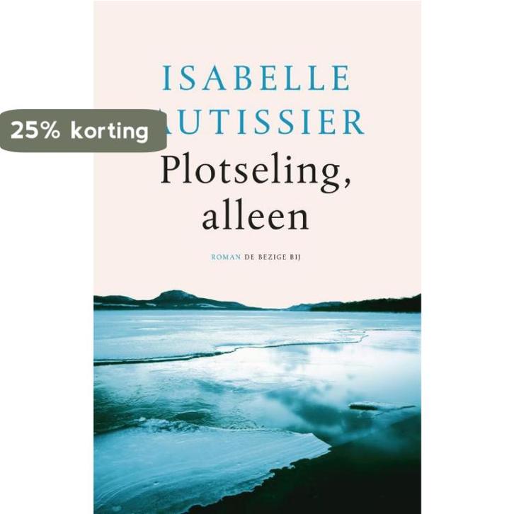 Plotseling, alleen 9789023499756 Isabelle Autissier, Livres, Romans, Envoi