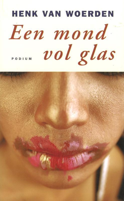 Een mond vol glas 9789057590511 Henk van Woerden, Boeken, Romans, Gelezen, Verzenden