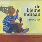 De kleine Indiaan 9789060699171 Irene Goede, Boeken, Prentenboeken en Plaatjesalbums, Verzenden, Gelezen, Irene Goede
