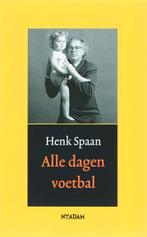 Alle dagen voetbal 9789046802885 Henk Spaan, Verzenden, Gelezen, Henk Spaan
