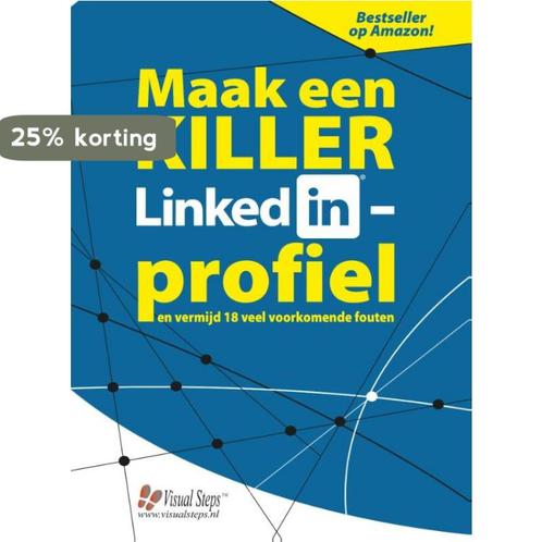 Maak een KILLER LinkedIn-profiel ... en vermijd de 18 meest, Boeken, Informatica en Computer, Zo goed als nieuw, Verzenden