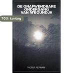 DE ONAFWENDBARE ONDERGANG VAN MBOUNDJA 9789464183344, Boeken, Verzenden, Gelezen, Victor FERRARI