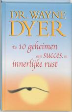 De Tien Geheimen Van Succes En Innerlijke Rust 9789022987025, Livres, Psychologie, W. Dyer, Verzenden