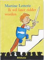 Ik wil later ridder worden / Bikkels 9789027672483, Verzenden, Martine Letterie