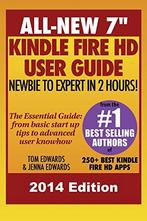 All New 7 Kindle Fire HD User Guide - Newbie to Expert in 2, Verzenden, Tom Edwards, Jenna Edwards