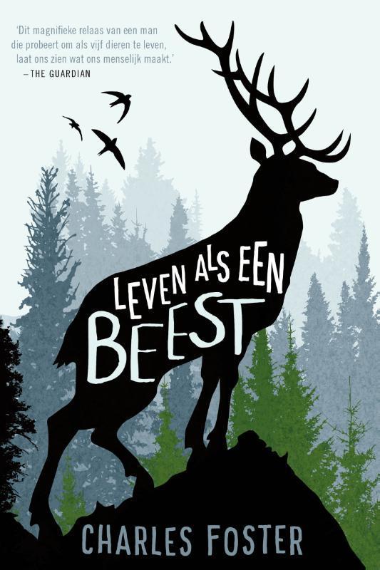 Leven als een beest 9789056725808 Charles Foster, Boeken, Literatuur, Gelezen, Verzenden