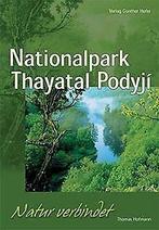 Nationalpark Thayatal Podyjí  Thomas Hofmann  Book, Thomas Hofmann, Verzenden