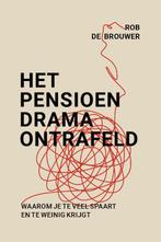 Het pensioendrama ontrafeld 9789493201828 Rob de Brouwer, Verzenden, Zo goed als nieuw, Rob de Brouwer
