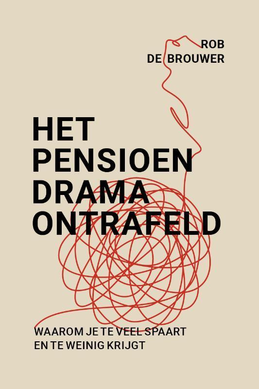 Het pensioendrama ontrafeld 9789493201828 Rob de Brouwer, Boeken, Economie, Management en Marketing, Zo goed als nieuw, Verzenden