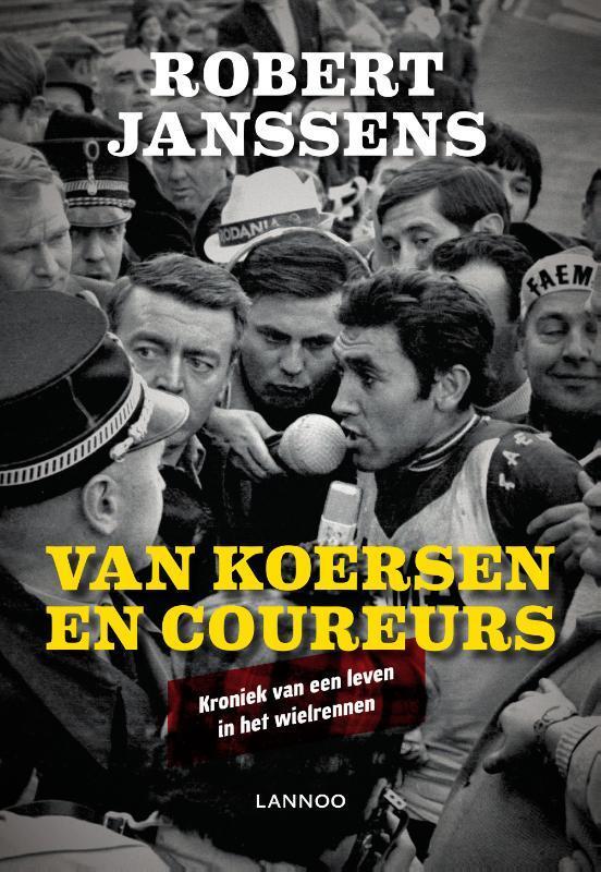 Van koersen en coureurs 9789401465427 Robert Janssens, Boeken, Hobby en Vrije tijd, Gelezen, Verzenden