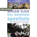 Een koloniale speeltuin 9789044616057 Miriam Sluis, Boeken, Verzenden, Zo goed als nieuw, Miriam Sluis