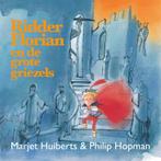 Ridder Florian en de grote griezels / Ridder Florian, Boeken, Kinderboeken | Kleuters, Verzenden, Zo goed als nieuw, Marjet Huiberts
