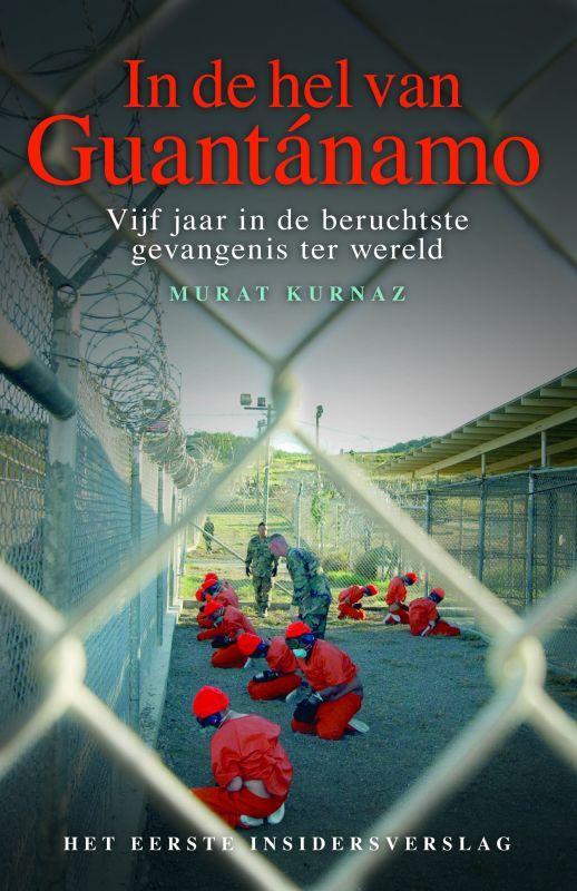 In de hel van Guantánamo 9789049200022 Murat Kurnaz, Boeken, Literatuur, Gelezen, Verzenden