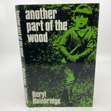 Signed; Beryl Bainbridge - Another Part of the Wood - 1979
