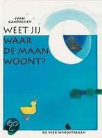 Weet jij waar de maan woont ? / Een Vier Windstreken, Boeken, Prentenboeken en Plaatjesalbums, Verzenden, Gelezen, I. Gantschev