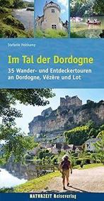 Im Tal der Dordogne: 35 Wander- und Entdeckertouren...  Book, Zo goed als nieuw, Holtkamp, Stefanie, Verzenden