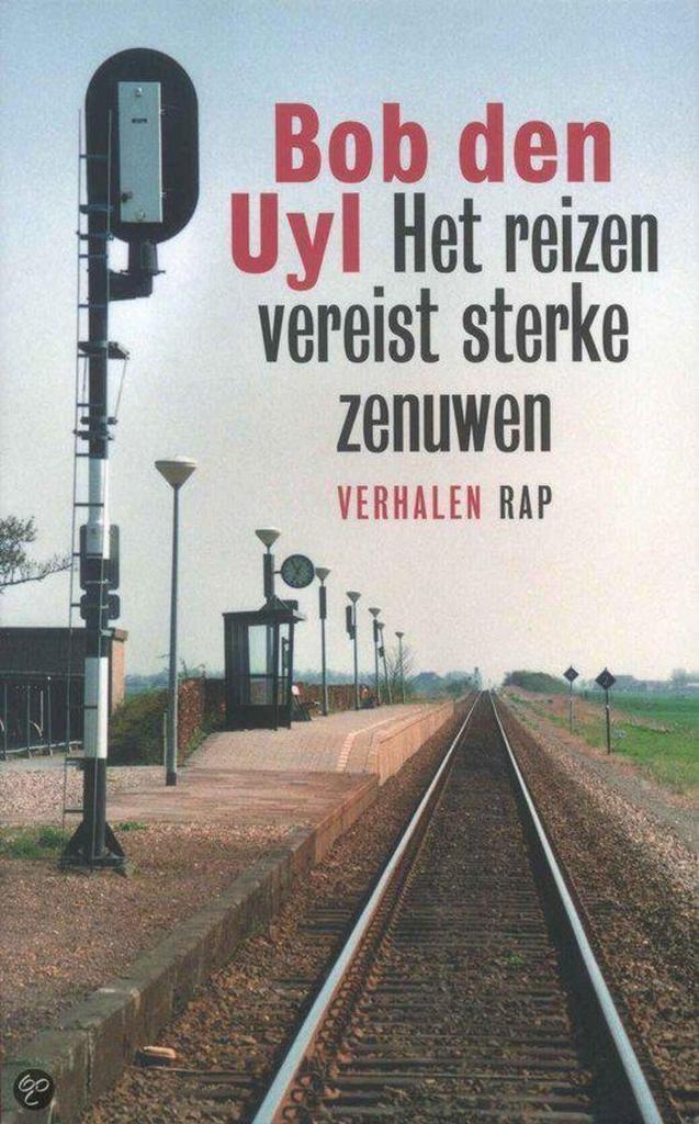 Het reizen vereist sterke zenuwen 9789060055144 Bob den Uyl, Livres, Romans, Envoi