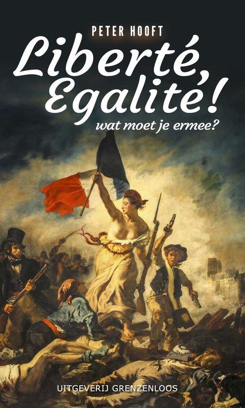 Liberté, egalité! 9789461853547 Peter Hooft, Boeken, Wetenschap, Gelezen, Verzenden