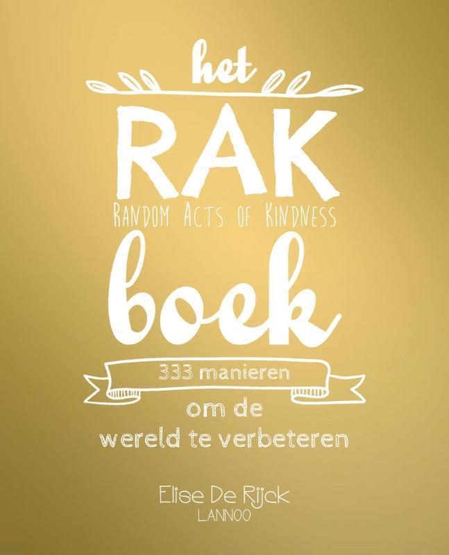 Het RAK Boek - Random Acts of Kindness 9789401437073, Boeken, Hobby en Vrije tijd, Gelezen, Verzenden