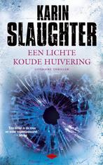 Een lichte koude huivering / Grant County / 3 9789023472216, Boeken, Verzenden, Gelezen, Karin Slaughter