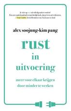 Rust in uitvoering - Alex Soojung-Kim Pang - 9789021560922 -, Boeken, Verzenden, Nieuw