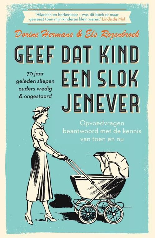 Geef dat kind een slok jenever 9789000357321 Els Rozenbroek, Boeken, Zwangerschap en Opvoeding, Gelezen, Verzenden