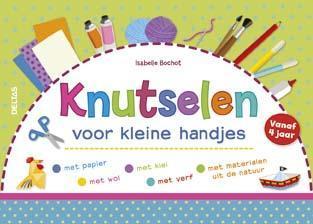 Knutselen voor kleine handjes 9789044739930 Isabelle Bochot, Boeken, Overige Boeken, Gelezen, Verzenden