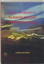 Op doorreis naar jezelf - Bert Voorhoeve - 9789062384891 - P, Boeken, Verzenden, Nieuw