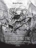 La grotte Chauvet-Pont dArc : Sanctuaire préhistor...  Book, Clottes, Jean, Verzenden