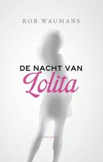 De nacht van Lolita 9789025441555 Rob Waumans, Verzenden, Rob Waumans