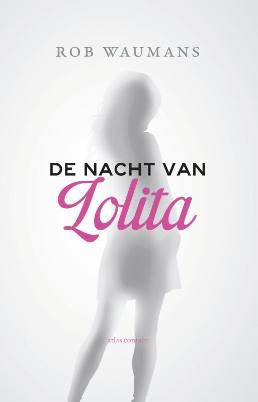 De nacht van Lolita 9789025441555 Rob Waumans, Boeken, Romans, Gelezen, Verzenden