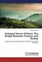 Smeagol Versus Gollum: The Bridge Between Fantasy and, Randall Courtney, Verzenden