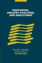Innovation, Industry Evolution and Employment, Audretsch, B., Audretsch, David B., Verzenden
